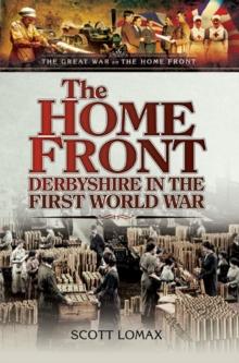 The Home Front : Derbyshire in the First World War