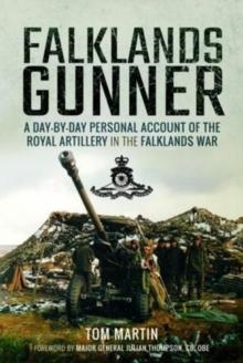 Falklands Gunner : A Day-by-Day Personal Account of the Royal Artillery in the Falklands War