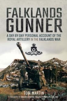 Falklands Gunner : A Day-by-Day Personal Account of the Royal Artillery in the Falklands War