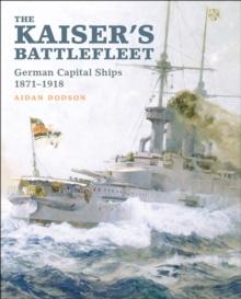 The Kaiser's Battlefleet : German Capital Ships, 1871-1918