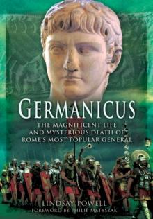 Germanicus: The Magnificent Life and Mysterious Death of Rome's Most Popular General