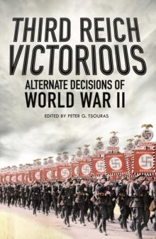 Third Reich Victorious : Alternative Decisions of World War II