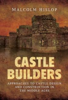 Castle Builders : Approaches to Castle Design and Construction in the Middle Ages