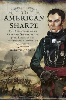 The American Sharpe : The Adventures of an American Officer of the 95th Rifles in the Peninsular and Waterloo Campaigns