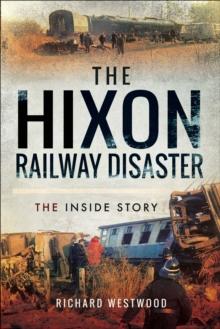 The Hixon Railway Disaster : The Inside Story