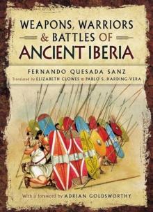 Weapons, Warriors and Battles of Ancient Iberia