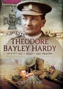 Theodore Bayley Hardy VC DSO MC : A Reluctant Hero