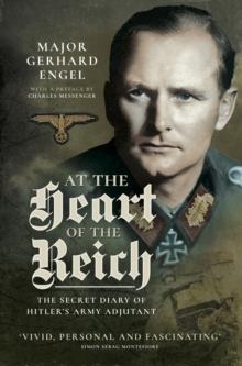 At the Heart of the Reich : The Secret Diary of Hitler's Army Adjutant