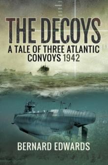 The Decoys : A Tale of Three Atlantic Convoys, 1942