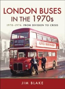 London Buses in the 1970s : 1970-1974, From Division to Crisis