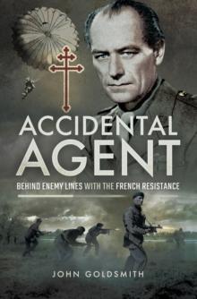 Accidental Agent : Behind Enemy Lines with the French Resistance