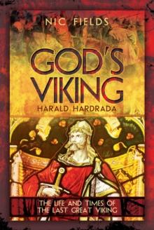 God's Viking: Harald Hardrada : The Life and Times of the Last Great Viking