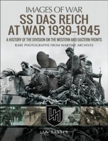 SS Das Reich at War, 1939-1945 : A History of the Division on the Western and Eastern Fronts