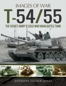 T-54/55 : The Soviet Army's Cold War Main Battle Tank