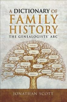 A Dictionary of Family History : The Genealogists' ABC