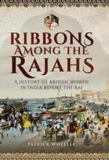 Ribbons Among the Rajahs : A History of British Women in India Before the Raj