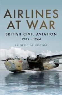 Airlines at War : British Civil Aviation 1939 - 1944