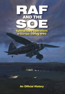 RAF and the SOE : Special Duty Operations in Europe During WW2