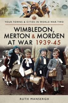 Wimbledon, Merton & Morden at War, 1939-45