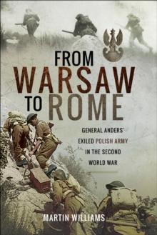 From Warsaw to Rome : General Anders' Exiled Polish Army in the Second World War