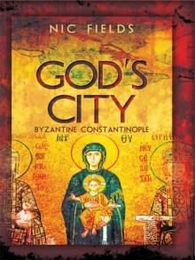 God's City : Byzantine Constantinople