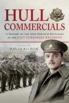 Hull Commercials : A History of the 10th (Service) Battalion of the East Yorkshire Regiment