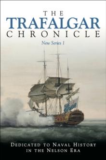 The Trafalgar Chronicle : Dedicate to Naval History in the Nelson Era