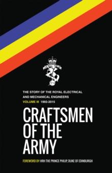 Craftsmen of the Army : The Story of the Royal Electrical and Mechanical Engineers, 1993-2015