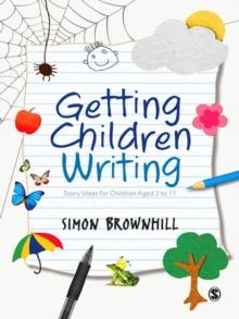 Getting Children Writing : Story Ideas for Children Aged 3 to 11