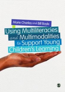 Using Multiliteracies and Multimodalities to Support Young Children's Learning