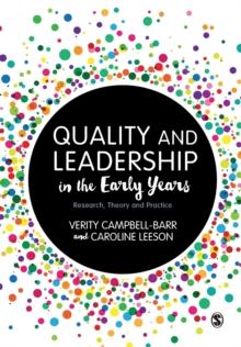 Quality and Leadership in the Early Years : Research, Theory and Practice