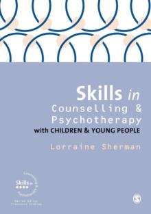 Skills in Counselling and Psychotherapy with Children and Young People