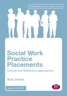 Social Work Practice Placements : Critical and Reflective Approaches