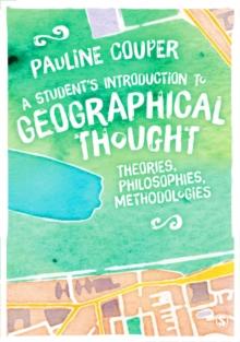 A Student's Introduction to Geographical Thought : Theories, Philosophies, Methodologies