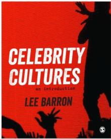 Celebrity Cultures : An Introduction