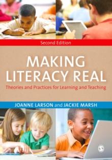 Making Literacy Real : Theories and Practices for Learning and Teaching