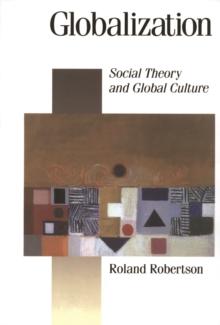 Globalization : Social Theory and Global Culture