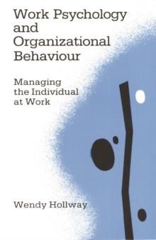 Work Psychology and Organizational Behaviour : Managing the Individual at Work