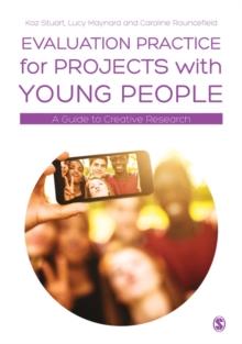 Evaluation Practice for Projects with Young People : A Guide to Creative Research