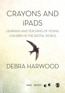 Crayons and iPads : Learning and Teaching of Young Children in the Digital World