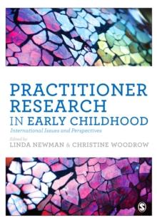 Practitioner Research in Early Childhood : International Issues and Perspectives