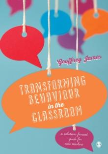 Transforming Behaviour in the Classroom : A solution-focused guide for new teachers