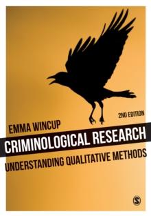 Criminological Research : Understanding Qualitative Methods