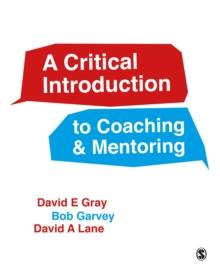 A Critical Introduction to Coaching and Mentoring : Debates, Dialogues and Discourses