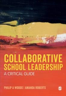 Collaborative School Leadership : A Critical Guide