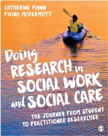 Doing Research in Social Work and Social Care : The Journey from Student to Practitioner Researcher