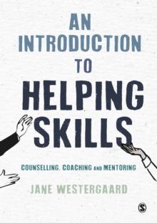 An Introduction to Helping Skills : Counselling, Coaching and Mentoring