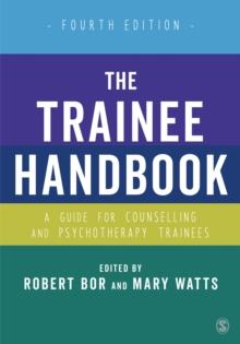 The Trainee Handbook : A Guide for Counselling & Psychotherapy Trainees