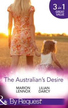 The Australian's Desire : Their Lost-and-Found Family / Long-Lost Son: Brand-New Family / a Proposal Worth Waiting for