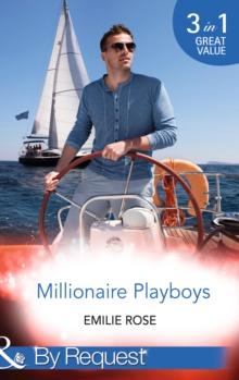 Millionaire Playboys : Paying the Playboy's Price (Trust Fund Affairs) / Exposing the Executive's Secrets (Trust Fund Affairs) / Bending to the Bachelor's Will (Trust Fund Affairs)